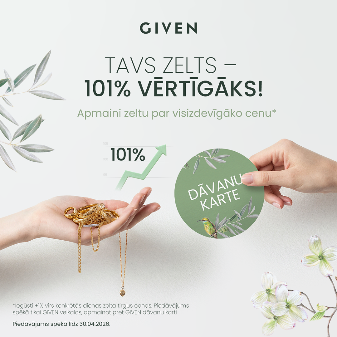 TAVS ZELTS – 101% VĒRTĪGĀKS
